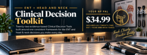 ENT + Head & Neck Clinical Decision Tools
